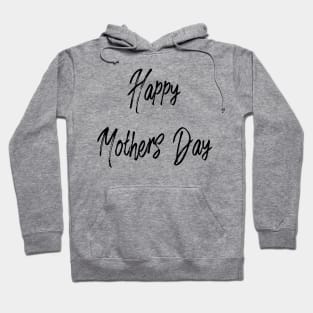 happy mothers day Hoodie